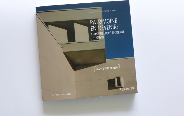 Patrimoine en devenir : l’architecture moderne du Québec. Publications du gouvernement du Québec